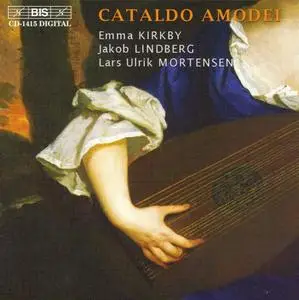 Emma Kirkby, Jakob Lindberg, Lars Ulrik Mortensen - Cataldo Amodei: Solo cantatas (2004)