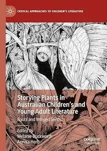 Storying Plants in Australian Children’s and Young Adult Literature: Roots and Winged Seeds