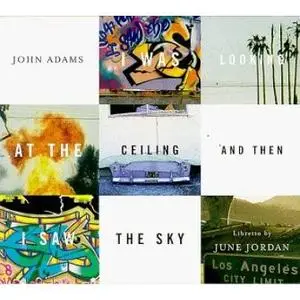 John Adams - I Was Looking at the Ceiling & Then I Saw the Sky (1998)