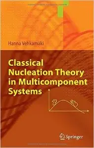 Classical Nucleation Theory in Multicomponent Systems by Hanna Vehkamäki [Repost]