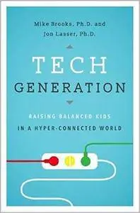 Tech Generation: Raising Balanced Kids in a Hyper-Connected World