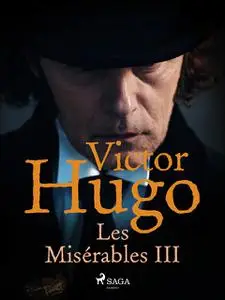 «Les Misérables III» by Victor Hugo