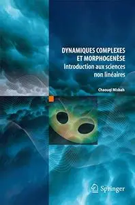 Dynamiques complexes et morphogenèse: Introduction aux sciences non linéaires