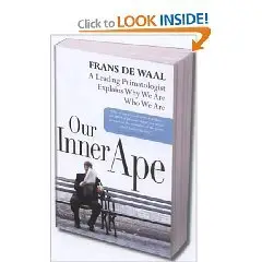 Our Inner Ape: A Leading Primatologist Explains Why We Are Who We Are (Paperback)