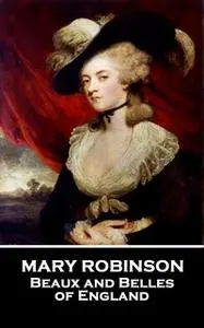 «Beaux and Belles of England» by Mary Robinson