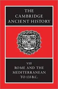 The Cambridge Ancient History, Volume 8: Rome and the Mediterranean to 133 BC Ed 2