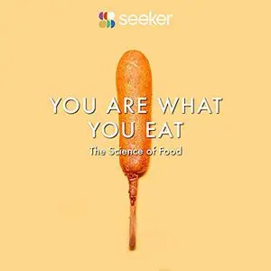 You Are What You Eat: The Science of Food [Audiobook]