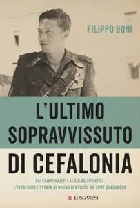 Filippo Boni - L'ultimo sopravvissuto di Cefalonia