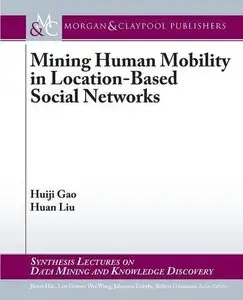 Mining Human Mobility in Location-Based Social Networks