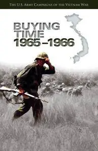 Buying Time, 1965-1966 (The U.S. Army Campaigns of the Vietnam War)