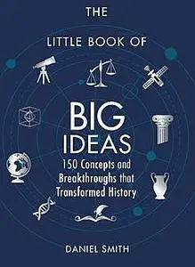 «The Little Book of Big Ideas» by Daniel Smith