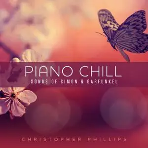 Christopher Phillips - Piano Chill: Songs Of Simon & Garfunkel (2019)