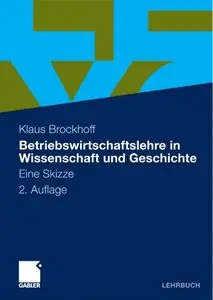 Betriebswirtschaftsl... in Wissenschaft und Geschichte: Eine Skizze, 2 Auflage (repost)