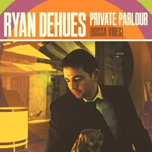 Ryan DeHues - Private Parlour (2023) [Official Digital Download]
