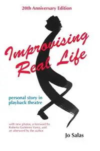 Improvising Real Life (20th Anniversary Edition): Personal Story in Playback Theatre