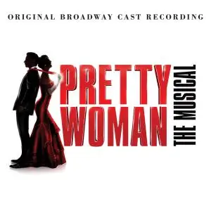 VA - Pretty Woman: The Musical (Original Broadway Cast Recording) (2018)