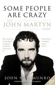 Some People Are Crazy: The John Martyn Story