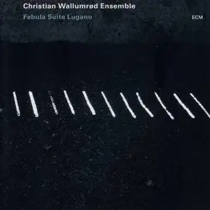 Christian Wallumrod Ensemble - Fabula Suite Lugano (2009) {ECM 2118}