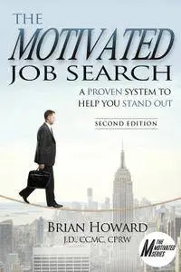 The Motivated Job Search: A Proven Method to Help You Stand Out (The Motivated Series), 2nd Edition