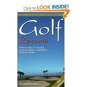 Golf Resorts: Where to Play in the Usa, Canada, Mexico, Costa Rica & the Caribbean