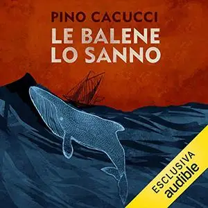 «Le balene lo sanno» by Pino Cacucci