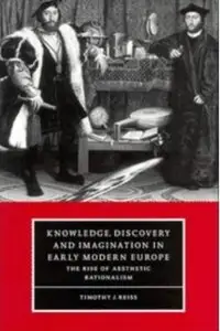 Knowledge, Discovery and Imagination in Early Modern Europe: The Rise of Aesthetic Rationalism