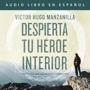 «Despierta tu héroe interior» by Victor Hugo Manzanilla