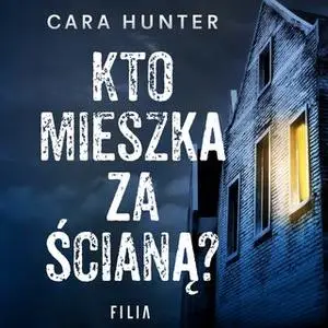 «Kto mieszka za ścianą» by Cara Hunter