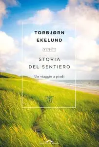 Torbjørn Ekelund - Storia del sentiero. Un viaggio a piedi