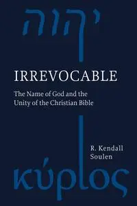 Irrevocable: The Name of God and the Unity of the Christian Bible