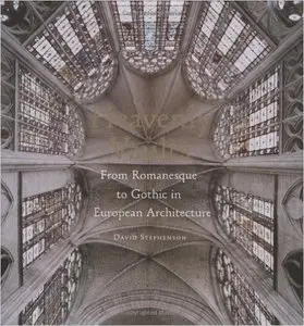 Heavenly Vaults : From Romanesque to Gothic in European Architecture