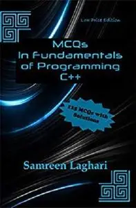 MCQs in Fundamentals of Programming - C++: Low Price Edition - Black & White