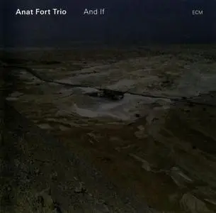 Anat Fort Trio - And If (2010) {ECM 2109}