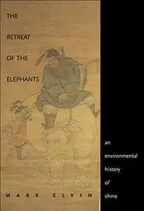 The Retreat of the Elephants: An Environmental History of China