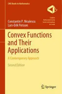 Convex Functions and Their Applications: A Contemporary Approach, Second Edition