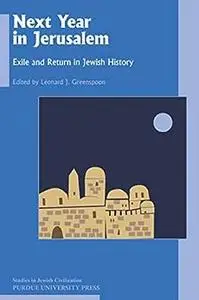 Next Year in Jerusalem: Exile and Return in Jewish History (Studies in Jewish Civilization)