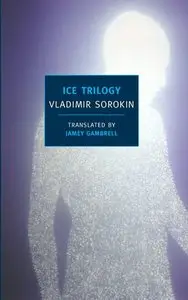 Vladimir Sorokin - Ice Trilogy