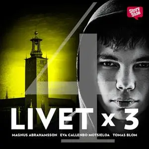 «Livet x 3 - säsong 1 del 4» by Tomas Blom,Magnus Abrahamsson,Eva Callenbo Motsieloa