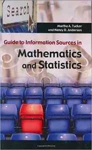 Guide to Information Sources in Mathematics and Statistics