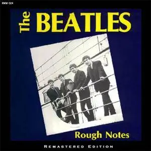 The Beatles - Rough Notes (1981) {1999 Remasters Workshop RMW 024}