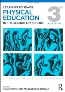 Learning to Teach Physical Education in the Secondary School: A Companion to School Experience (3rd edition)