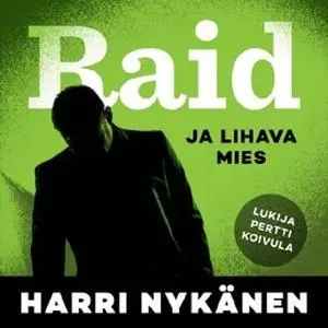 «Raid ja lihava mies» by Harri Nykänen