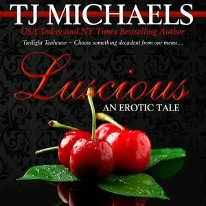 «Luscious» by T.J. Michaels