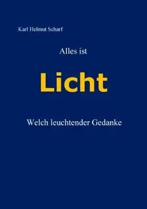 Alles ist Licht: Welch leuchtender Gedanke