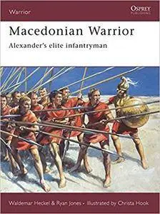 Macedonian Warrior: Alexander's elite infantryman (Repost)