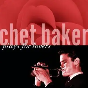 Chet Baker - Chet Baker Plays for Lovers (1952-1965/2006)