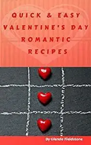 Quick & Easy Valentine's Day Romantic Recipes