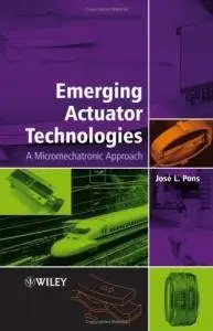 José L. Pons, «Emerging Actuator Technologies: A Micromechatronic Approach»