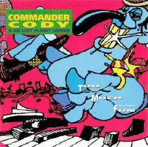 Commander Cody & His Lost Planet Airmen - Too Much Fun: The Best Of (1990)