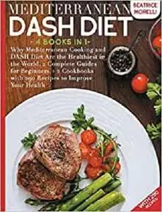 Mediterranean DASH Diet: 4 Books in 1 - Why Mediterranean Cooking and DASH Diet Are the Healthiest in the World